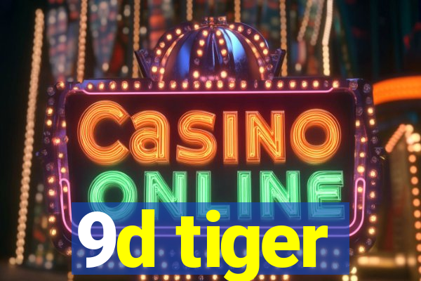 9d tiger